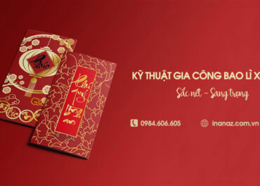 Tổng hợp 8 kỹ thuật gia công bao lì xì sau in thông dụng