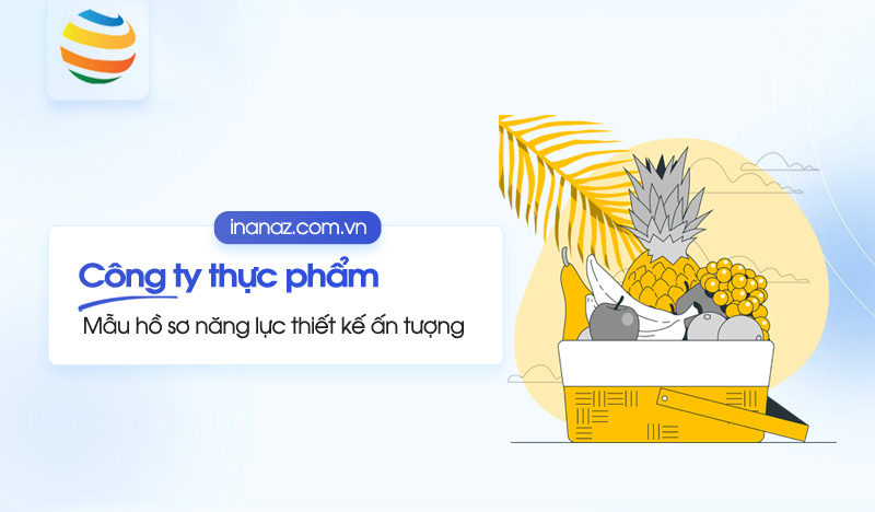 Top 20+ mẫu hồ sơ năng lực công ty thực phẩm ấn tượng