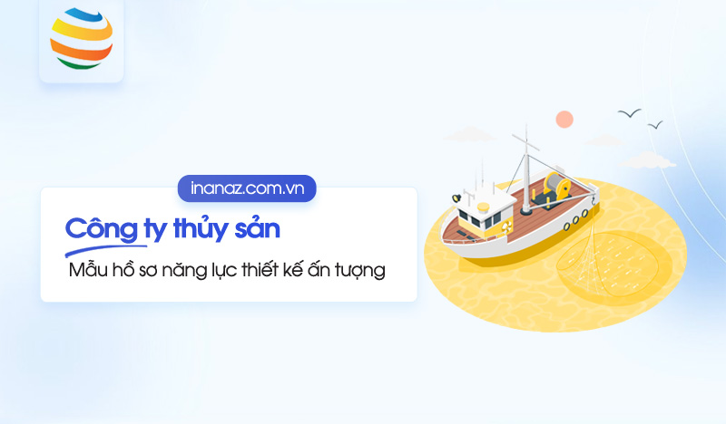 Top 10+ mẫu hồ sơ năng lực công ty thủy sản chuyên nghiệp