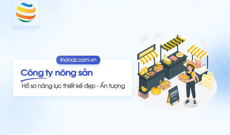 Top 10+ mẫu hồ sơ năng lực công ty nông sản ấn tượng