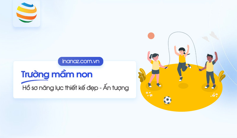 Top 10+ mẫu hồ sơ năng lực trường mầm non